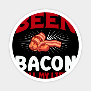 Been bacon all my life Magnet